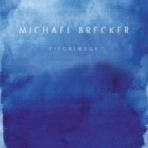 MICHAEL BRECKER / マイケル・ブレッカー / PILGRIMAGE