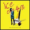 NEW YOUNG PONY CLUB / ニュー・ヤング・ポニー・クラブ / ICE CREAM/HEAD IN MY VOICE