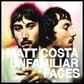 MATT COSTA / UNFAMILIAR FACES