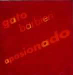 GATO BARBIERI / ガトー・バルビエリ / APASIONADO