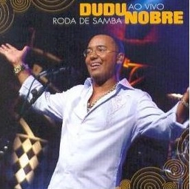 DUDU NOBRE / ドゥドゥ・ノブリ / RODA DE SAMBA AO VIVO