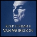 VAN MORRISON / ヴァン・モリソン / KEEP IT SIMPLE (US)