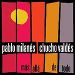 PABLO MILANES & CHUCHO VALDES / パブロ・ミラネス&チューチョ・バルデス / MAS ALLA DE TODO