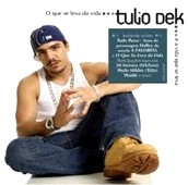 TULIO DEK / O QUE SE LEVA DA VIDA E A VIDA QUE SE LEVA