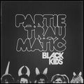 BLACK KIDS / ブラック・キッズ / PARTIE TRAUMATIC