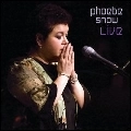 PHOEBE SNOW / フィービ・スノウ / LIVE