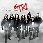 EL TRI / NADA QUE PERDER