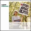 SAINT ETIENNE / セイント・エティエンヌ / FOXBASE ALPHA DELUXE EDITION (2CD)