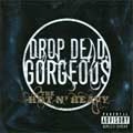 DROP DEAD, GORGEOUS / ドロップデッド、ゴージャス / HOT N'HEAVY