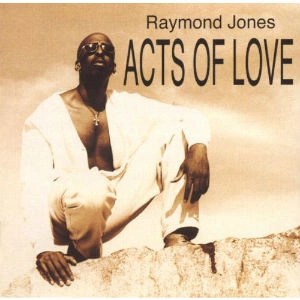 RAYMOND JONES / ACTS OF LOVE