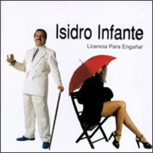 ISIDRO INFANTE / イシドロ・インファンテ / LICENCIA PARA ENGANAR