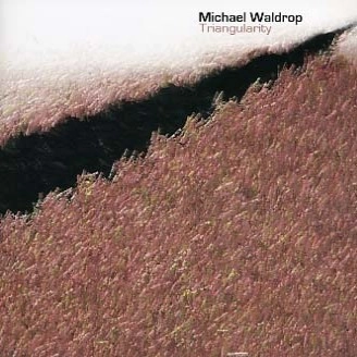 MICHAEL WALDROP / マイケル・ウォルドロップ / TRIANGULARITY