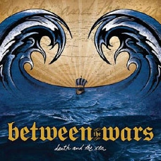 BETWEEN THE WARS / DEATH AND THE SEA