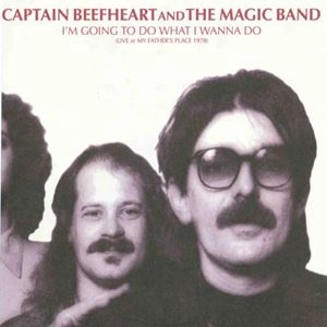 CAPTAIN BEEFHEART & MAGIC BAND / I'M GOING TO DO WHAT I WANNA DO