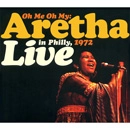 ARETHA FRANKLIN / アレサ・フランクリン / OH ME OH MY: ARETHA LIVE IN PHILLY,1972