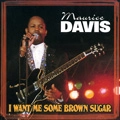 MAURICE DAVIS / モーリス・デイヴィス / I WANT ME SOME BROWN SUGAR