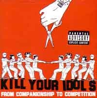 KILL YOUR IDOLS / キル・ユア・アイドルス / FROM COMPANIONSHIP TO COMPETITION