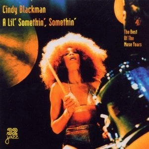 CINDY BLACKMAN / シンディ・ブラックマン / A LIL' SOMETHIN',SOMETHIN' BEST OF MUSE YE
