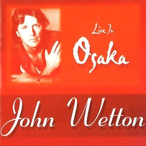 JOHN WETTON / ジョン・ウェットン / LIVE IN OSAKA