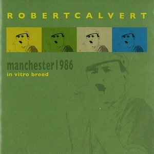 ROBERT CALVERT / ロバート・カルヴァート / IN VITRO BREED - MANCHESTER 1986
