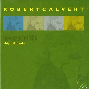 ROBERT CALVERT / ロバート・カルヴァート / SHIP OF FOOLS NEWCASTLE 1986