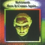 REGENESIS / リジェネシス / HERE IT COMES AGAIN...