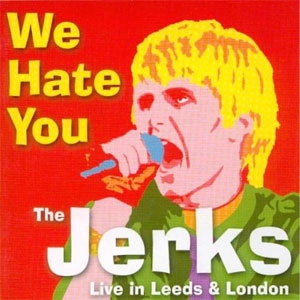 JERKS / ジャークス / WE HATE YOU