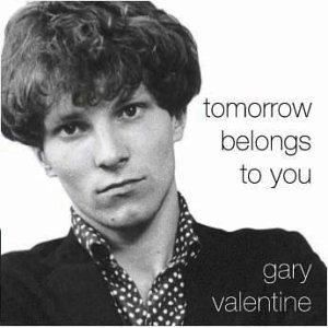 GARY VALENTINE / TOMORROW BELONGS TO YOU