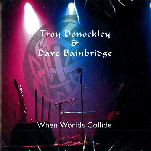 TROY DONOCKLEY/DAVE BAINBRIDGE / トロイ・ドノックリー&デイヴ・べインブリッジ / WHEN WORLDS COLLIDE