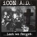ICON A.D. / アイコンエーディー / LEST WE FORGET