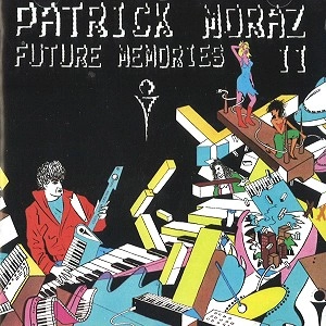 PATRICK MORAZ / パトリック・モラーツ / FUTURE MEMORIES II