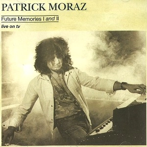 PATRICK MORAZ / パトリック・モラーツ / FUTURE MEMORIES I AND II