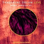 TANGERINE DREAM / タンジェリン・ドリーム / LIVE IN DETROIT MARCH 31ST 1977