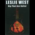 LESLIE WEST / レスリー・ウェスト / BIG PHAT ASS GUITAR