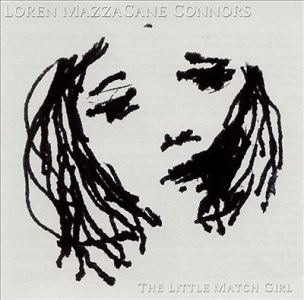LOREN MAZZACANE CONNORS / ローレン・マザケイン・コナーズ / LITTLE MATCH GIRL