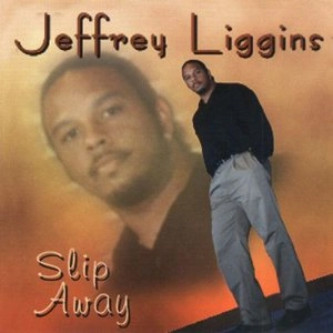 JEFFREY LIGGINS / ジェフリー・リギンス / SLIP AWAY
