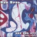 SEE SPOT / シー・スポット / WHO GOT IT?(1996-2003)
