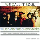 WILEY AND THE CHECKMATES / WE CALL IT SOUL