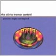 OLIVIA TREMOR CONTROL / オリヴィア・トレマー・コントロール / PRESENTS SINGLES & BEYOND