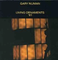 GARY NUMAN / ゲイリー・ニューマン / LIVING ORNAMENTS '81