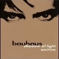 BAUHAUS / バウハウス / SHADOW OF LIGHT ARCHIVE