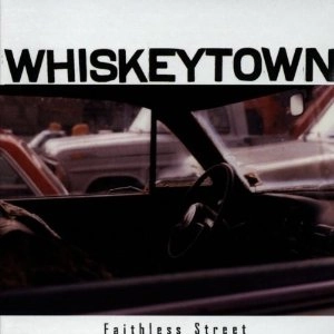 WHISKEYTOWN / ウィスキータウン / FAITHLESS STREET