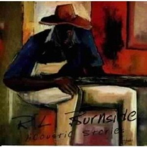 R.L. BURNSIDE / R.L. バーンサイド / ACOUSTIC STORIES
