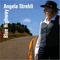 ANGELA STREHLI / アンジェラ・ストレーリ / BLUE HIGHWAY