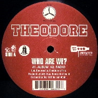 THEODORE UNIT / WHO ARE WE?