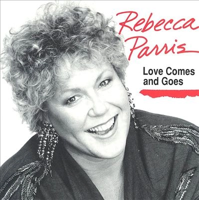 REBECCA PARRIS / LOVE COMES & GOES
