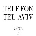 TELEFON TEL AVIV / テレフォン・テル・アビブ / REMIXES COMPILED