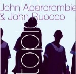 JOHN ABERCROMBIE & JOHN RUOCCO / ジョン・アバークロンビー&ジョン・ルオッコ / TOPICS