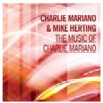 CHARLIE MARIANO & MIKE HEARTING / チャーリー・マリアーノ＆マイク・ハーティング / MUSIC OF CHARLIE MARIANO