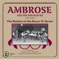 AMBROSE & HIS ORCHESTRA / 1929-1930 - THE HOTTEST OF THE DECCA 'M' S